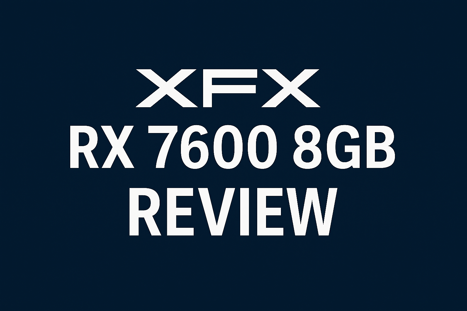Review de la XFX RX 7600 8GB
